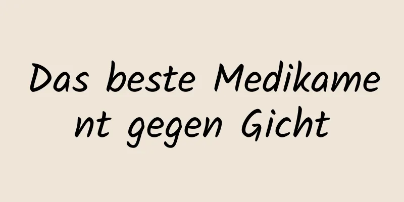 Das beste Medikament gegen Gicht