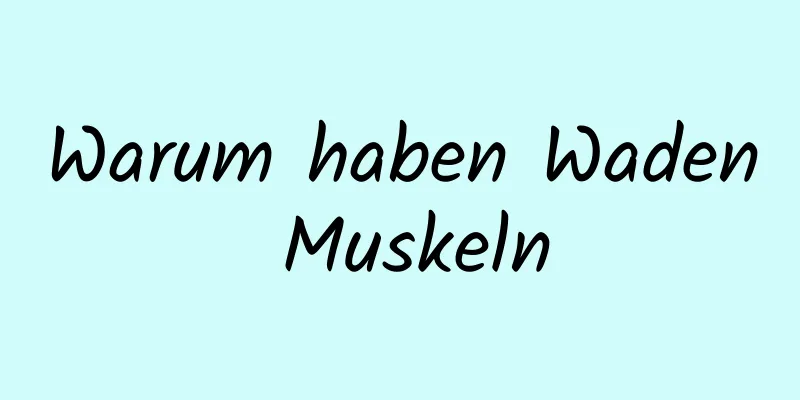 Warum haben Waden Muskeln