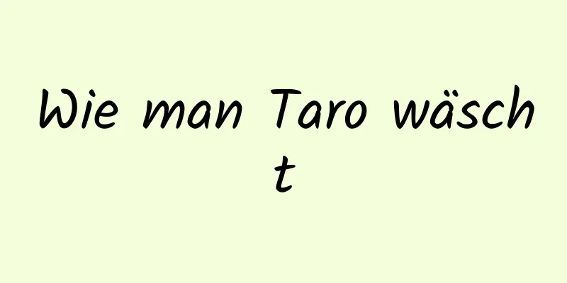 Wie man Taro wäscht