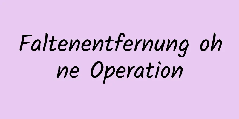 Faltenentfernung ohne Operation