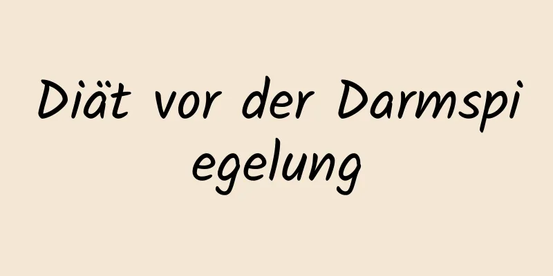 Diät vor der Darmspiegelung