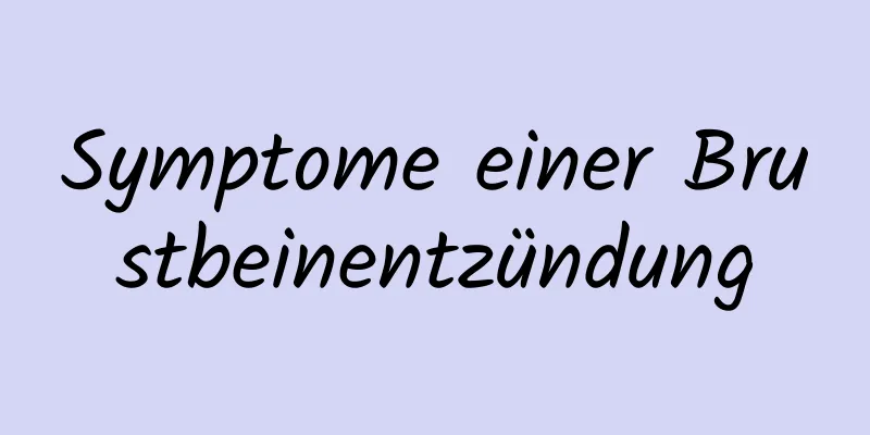 Symptome einer Brustbeinentzündung