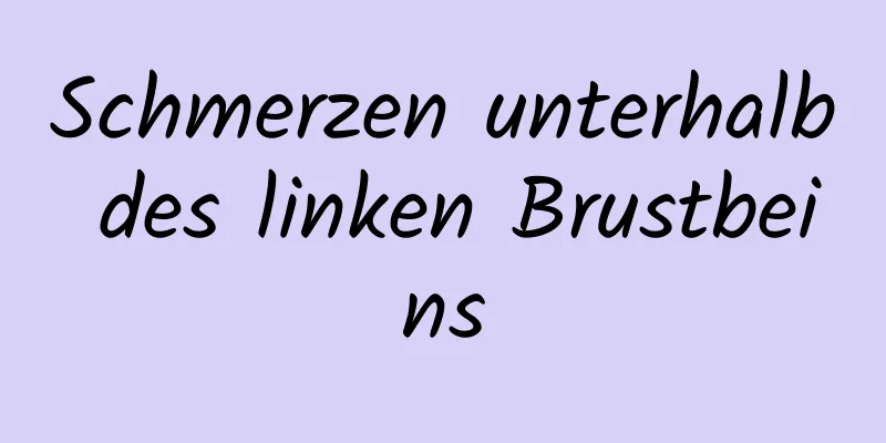 Schmerzen unterhalb des linken Brustbeins
