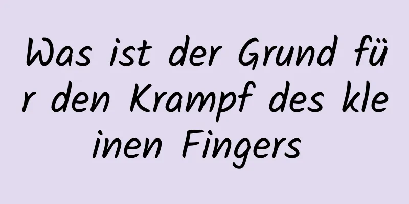 Was ist der Grund für den Krampf des kleinen Fingers 