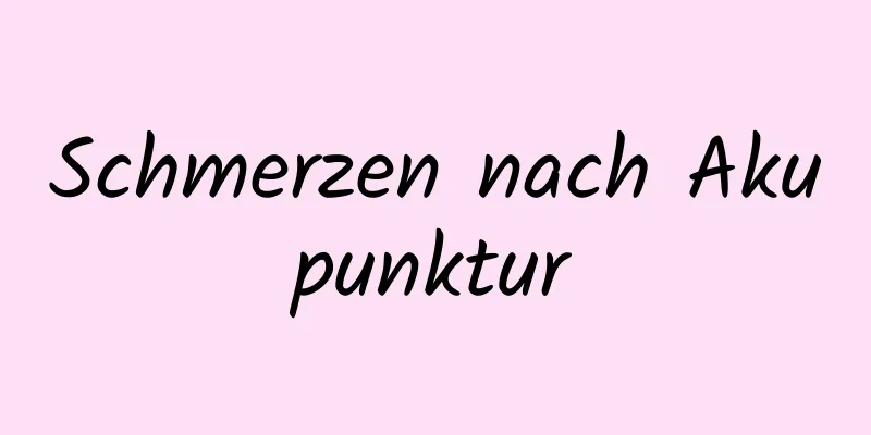 Schmerzen nach Akupunktur