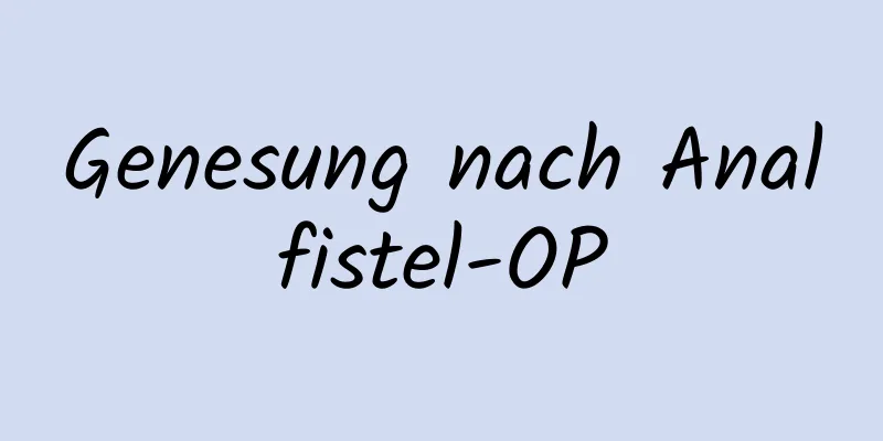 Genesung nach Analfistel-OP