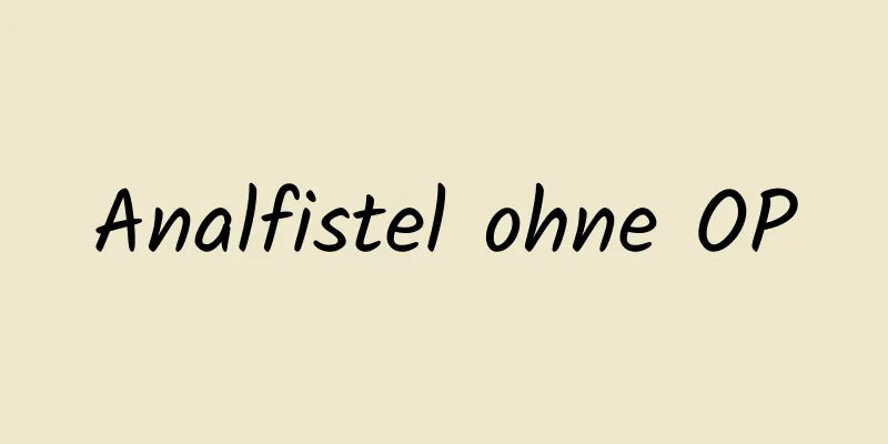 Analfistel ohne OP