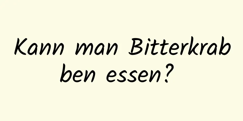 Kann man Bitterkrabben essen? 