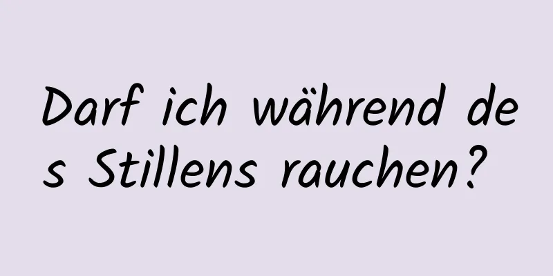 Darf ich während des Stillens rauchen? 