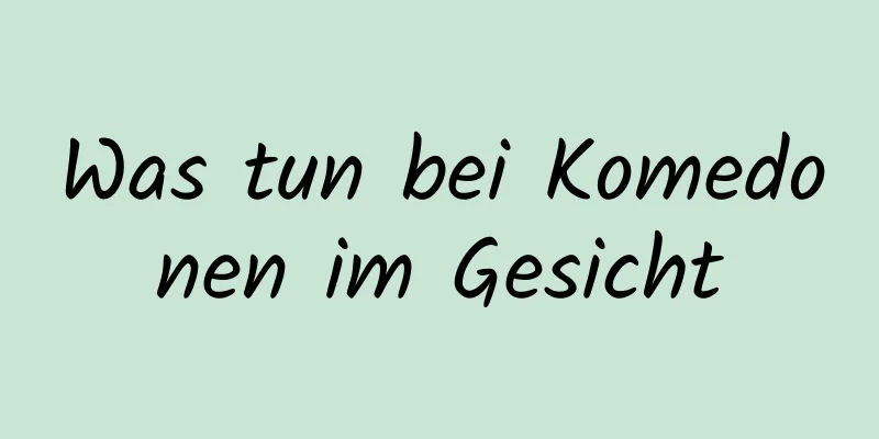 Was tun bei Komedonen im Gesicht
