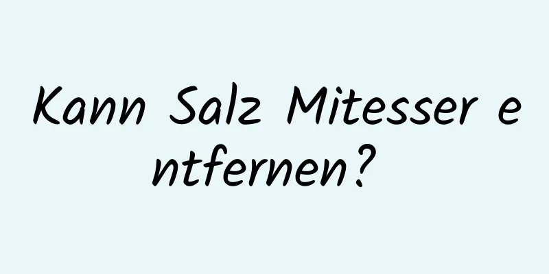 Kann Salz Mitesser entfernen? 