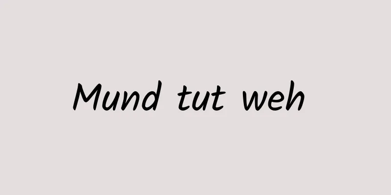 Mund tut weh 