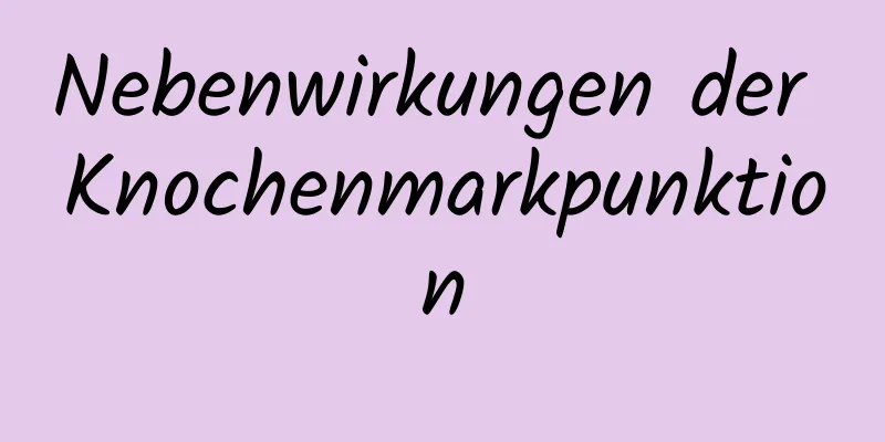 Nebenwirkungen der Knochenmarkpunktion