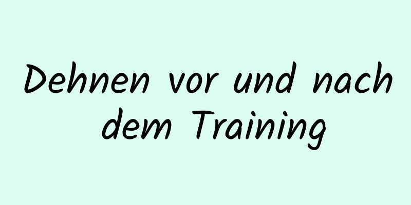 Dehnen vor und nach dem Training