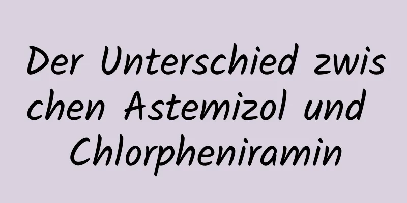 Der Unterschied zwischen Astemizol und Chlorpheniramin