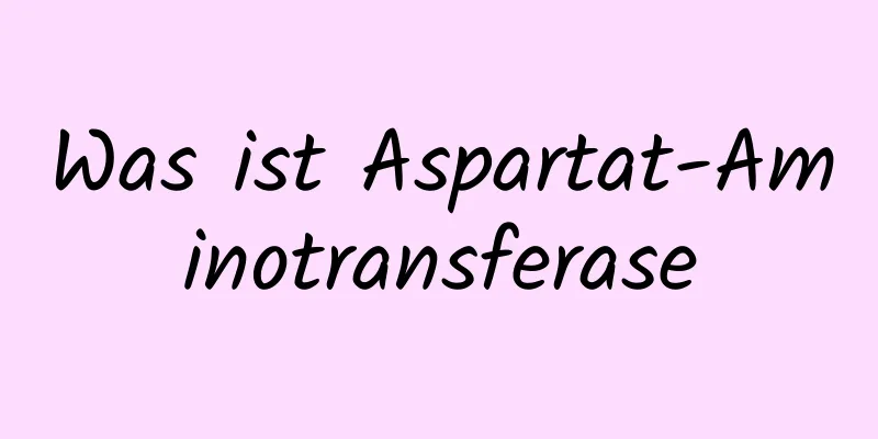 Was ist Aspartat-Aminotransferase