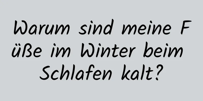 Warum sind meine Füße im Winter beim Schlafen kalt?