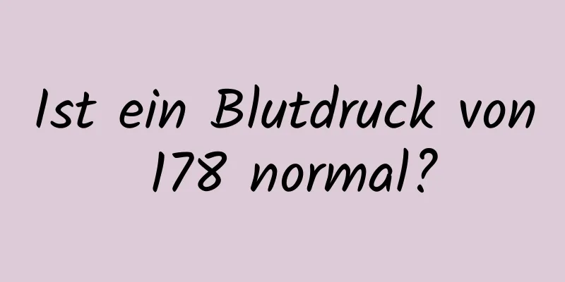 Ist ein Blutdruck von 178 normal?