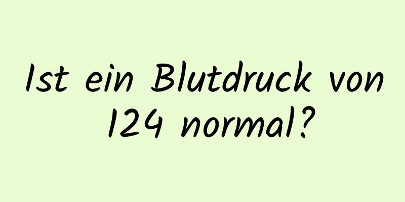 Ist ein Blutdruck von 124 normal?