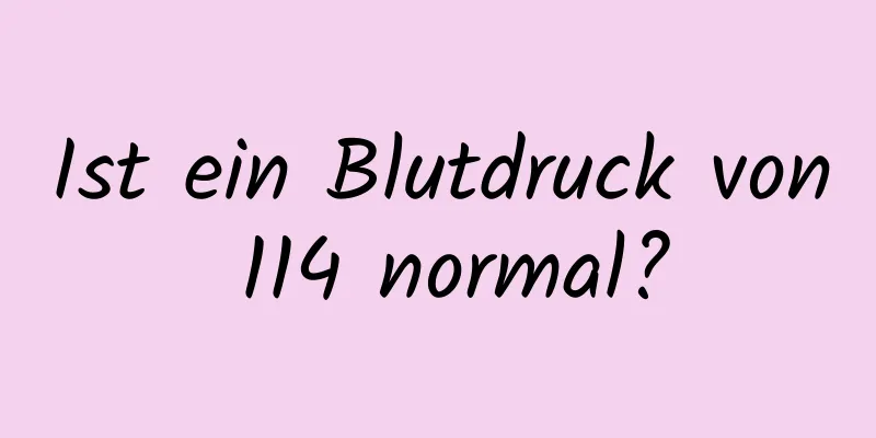 Ist ein Blutdruck von 114 normal?