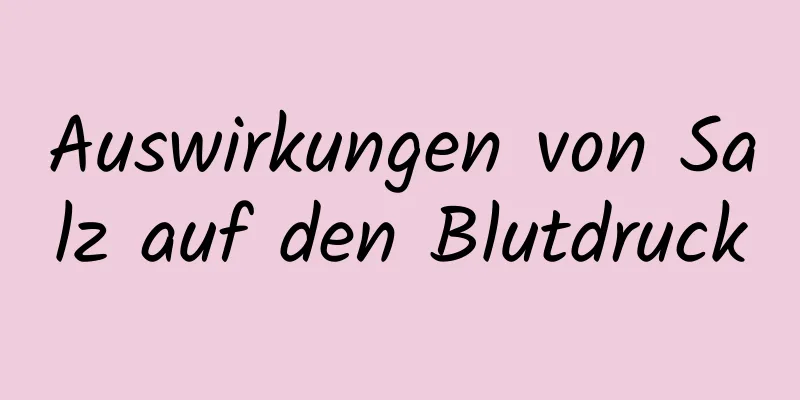 Auswirkungen von Salz auf den Blutdruck