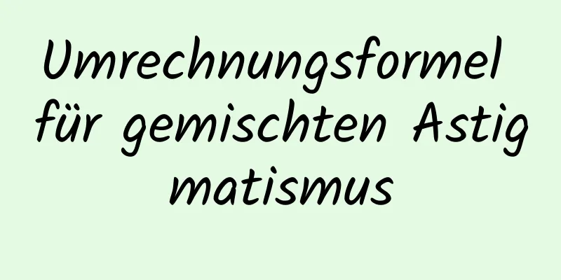 Umrechnungsformel für gemischten Astigmatismus