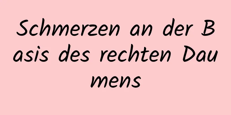 Schmerzen an der Basis des rechten Daumens