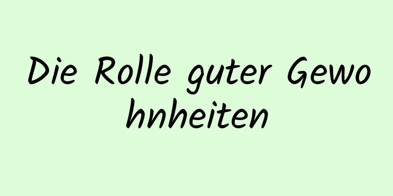 Die Rolle guter Gewohnheiten