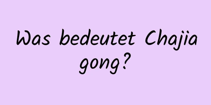 Was bedeutet Chajiagong?