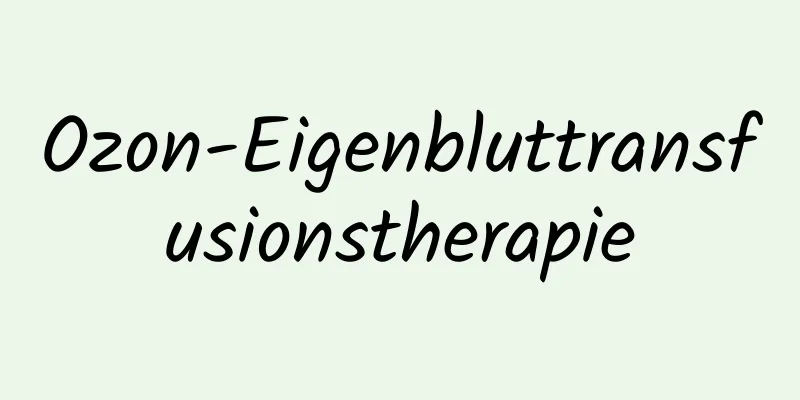 Ozon-Eigenbluttransfusionstherapie