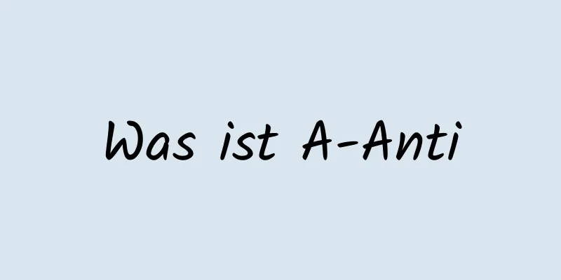 Was ist A-Anti