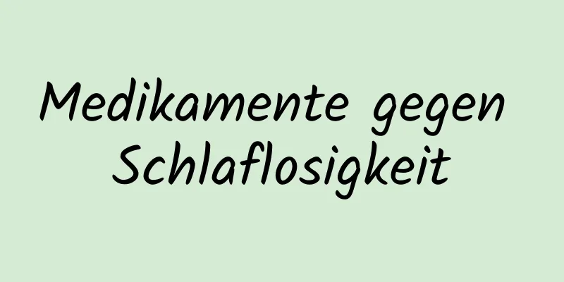 Medikamente gegen Schlaflosigkeit
