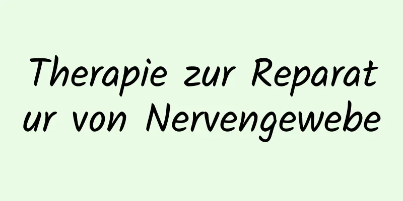 Therapie zur Reparatur von Nervengewebe