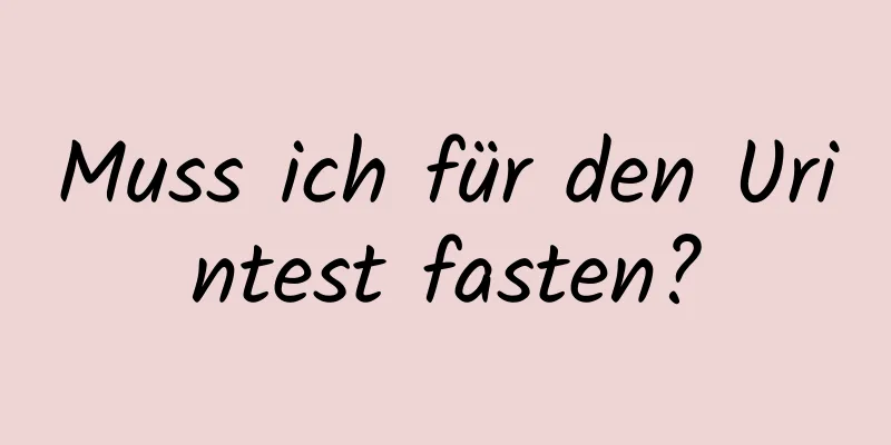 Muss ich für den Urintest fasten?