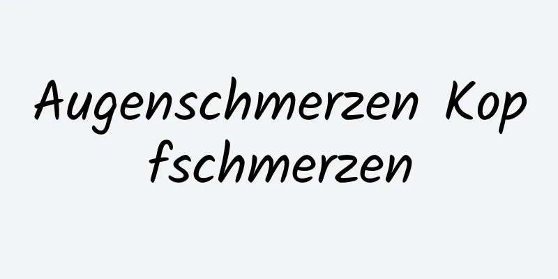 Augenschmerzen Kopfschmerzen