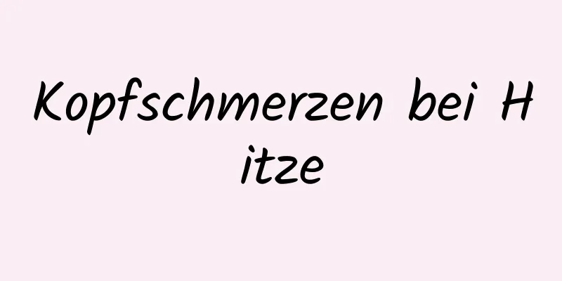 Kopfschmerzen bei Hitze