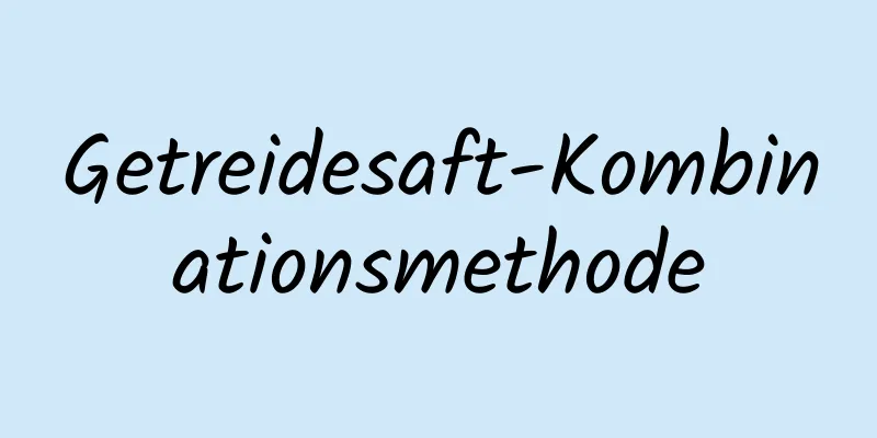 Getreidesaft-Kombinationsmethode