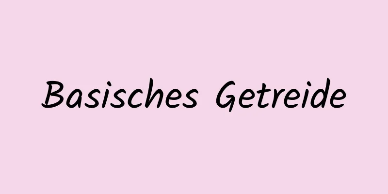 Basisches Getreide