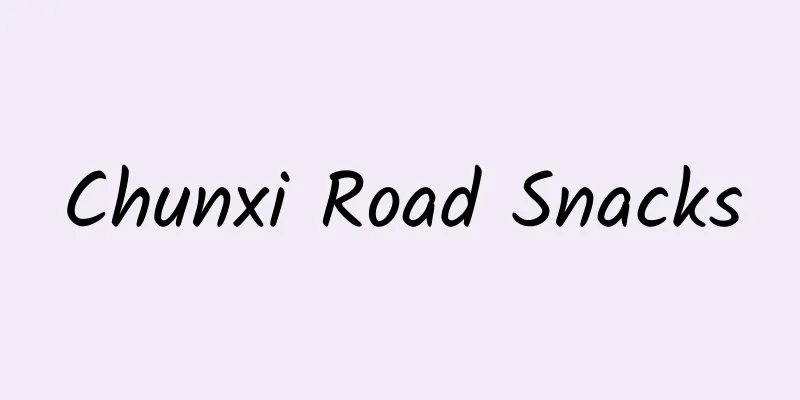 Chunxi Road Snacks