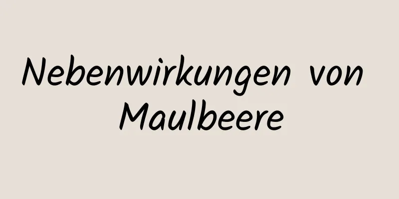 Nebenwirkungen von Maulbeere