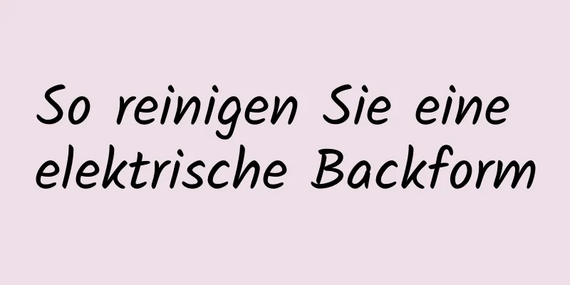 So reinigen Sie eine elektrische Backform