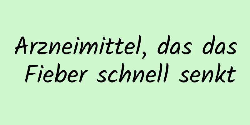Arzneimittel, das das Fieber schnell senkt