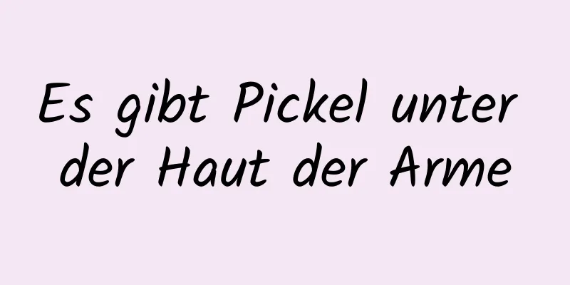 Es gibt Pickel unter der Haut der Arme
