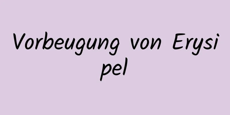 Vorbeugung von Erysipel