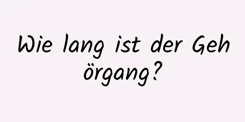 Wie lang ist der Gehörgang?