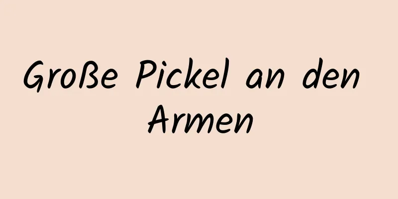 Große Pickel an den Armen