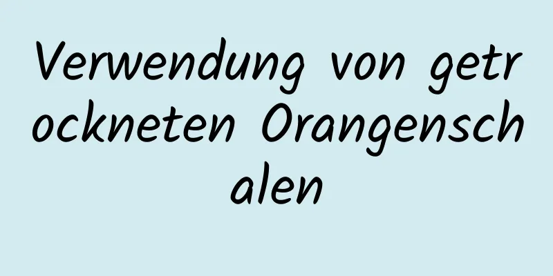 Verwendung von getrockneten Orangenschalen