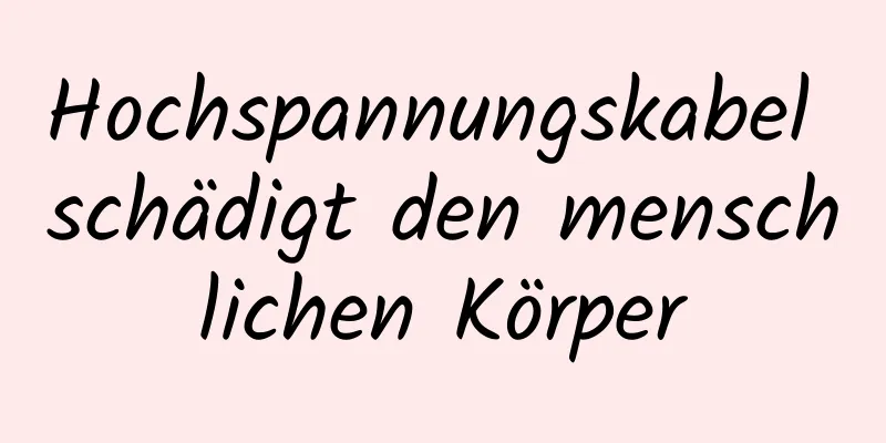 Hochspannungskabel schädigt den menschlichen Körper