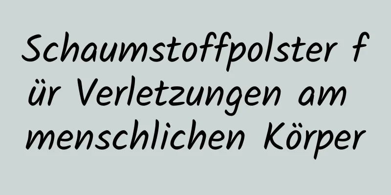Schaumstoffpolster für Verletzungen am menschlichen Körper
