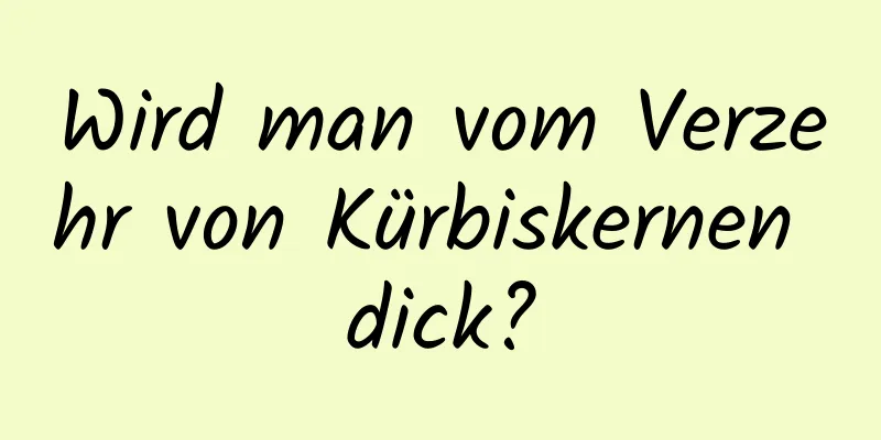 Wird man vom Verzehr von Kürbiskernen dick?